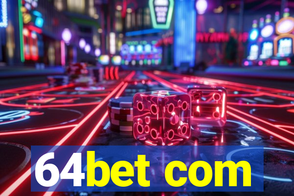 64bet com